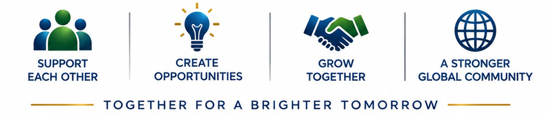 Support Each Other • Create Opportunities • Grow Together • A Stronger Global Community — Together For A Brighter Tomorrow